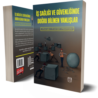 İş Sağlığı ve Güvenliğinde Doğru Bilinen Yanlışlar - A. Murat Çağlar, M. Caner İşbilir, Mustafa Eryüksel