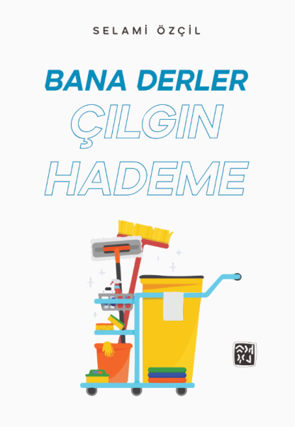 Bana Derler Çılgın Hademe - Selami Özçil