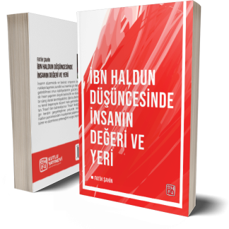 İbn Haldun Düşüncesinde İnsanın Değeri ve Yeri - Fatih Şahin