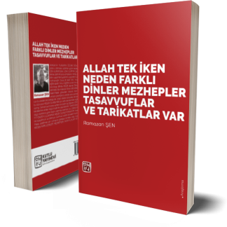 Allah Tek İken Neden Farklı Dinler, Mezhepler, Tasavvuflar ve Tarikatlar Var? - Ramazan Şen