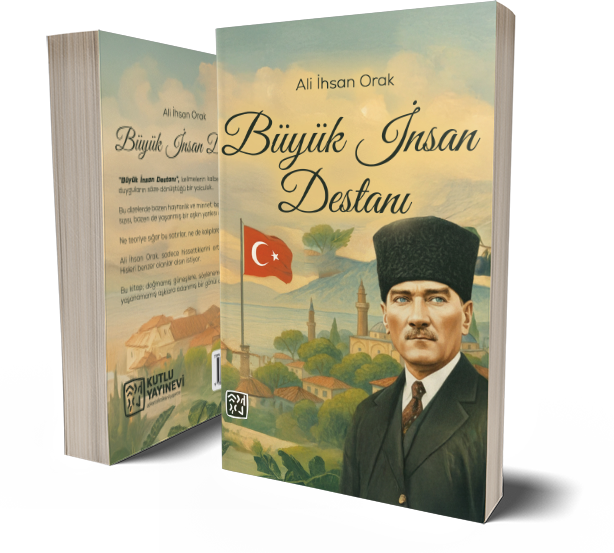 Büyük İnsan Destanı - Ali İhsan Orak