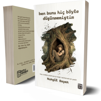 Ben Bunu Hiç Böyle Düşünmemiştim - Nurgül Bayer