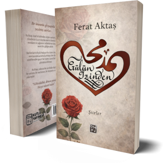 Gülün İzinden - Ferat Aktaş