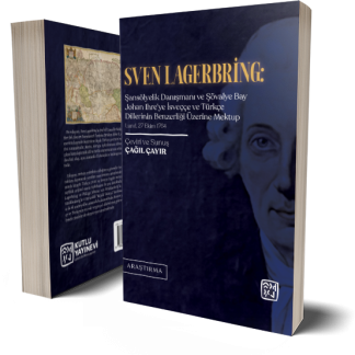Sven Lagerbring: Şansölyelik Danışmanı ve Şövalye Bay Johan Ihre'ye İsveççe ve Türkçe Dillerinin Benzerliği Üzerine Mektup - Çağıl Çayır