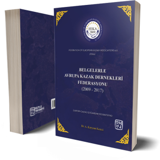 Belgelerle Avrupa Kazak Dernekleri Federasyonu (2009 - 2017) - Abdulkayyum Kesici
