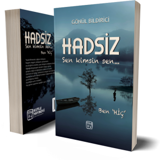 Hadsiz Sen Kimsin Sen Ben "Hiç" - Gönül Bildirici
