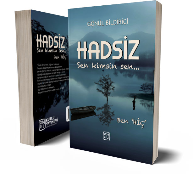 Hadsiz Sen Kimsin Sen Ben "Hiç" - Gönül Bildirici
