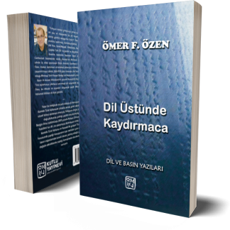 Dil Üstünde Kaydırmaca - Ömer F. Özen
