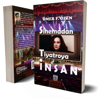 Sinemadan Tiyatroya İnsan - Ömer F. Özen