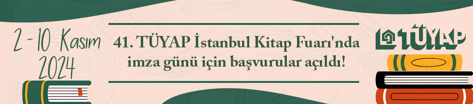 41. TÜYAP İstanbul Kitap Fuarı'a Başvular Sürüyor!